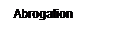 Zone de Texte: Abrogation